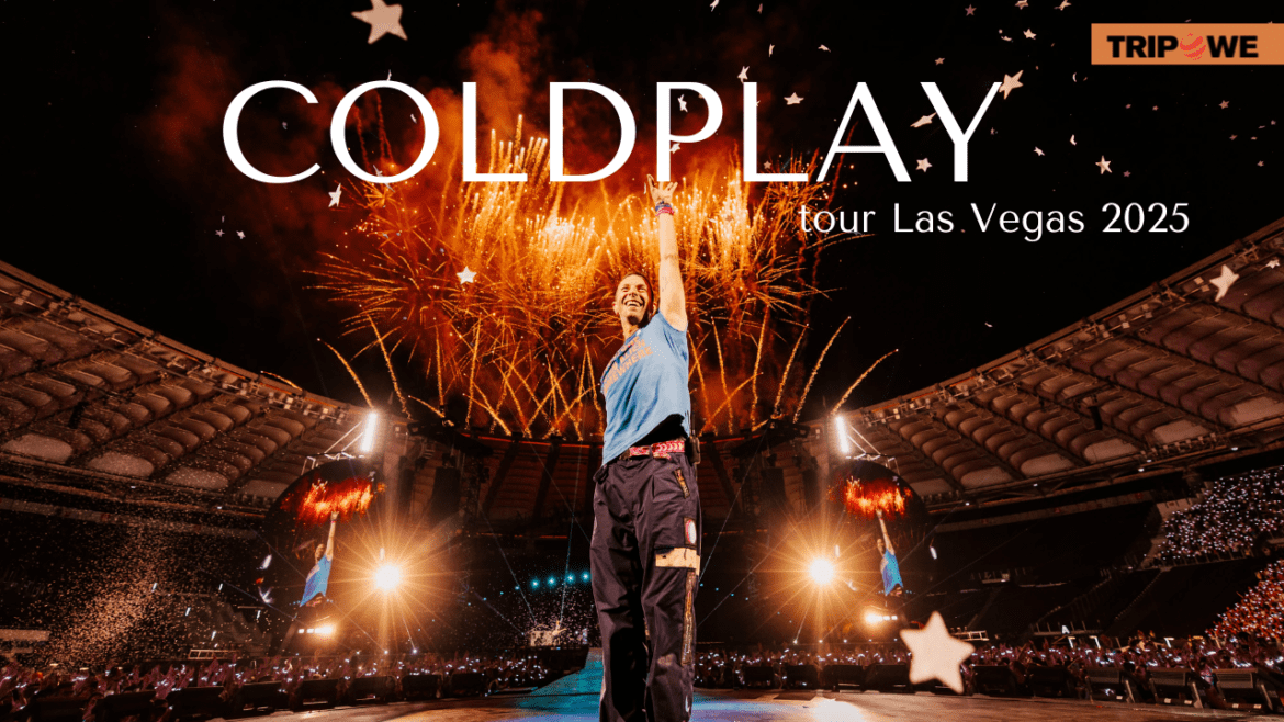 Coldplay tour Las Vegas 2025 tripowe.com