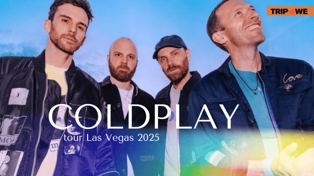 Coldplay tour Las Vegas 2025 tripowe.com