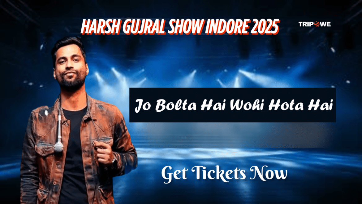 Harsh Gujral Show Indore 2025-Tripowe.com