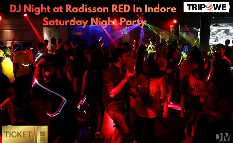 DJ Night at Radisson RED In Indore Saturday Night Party